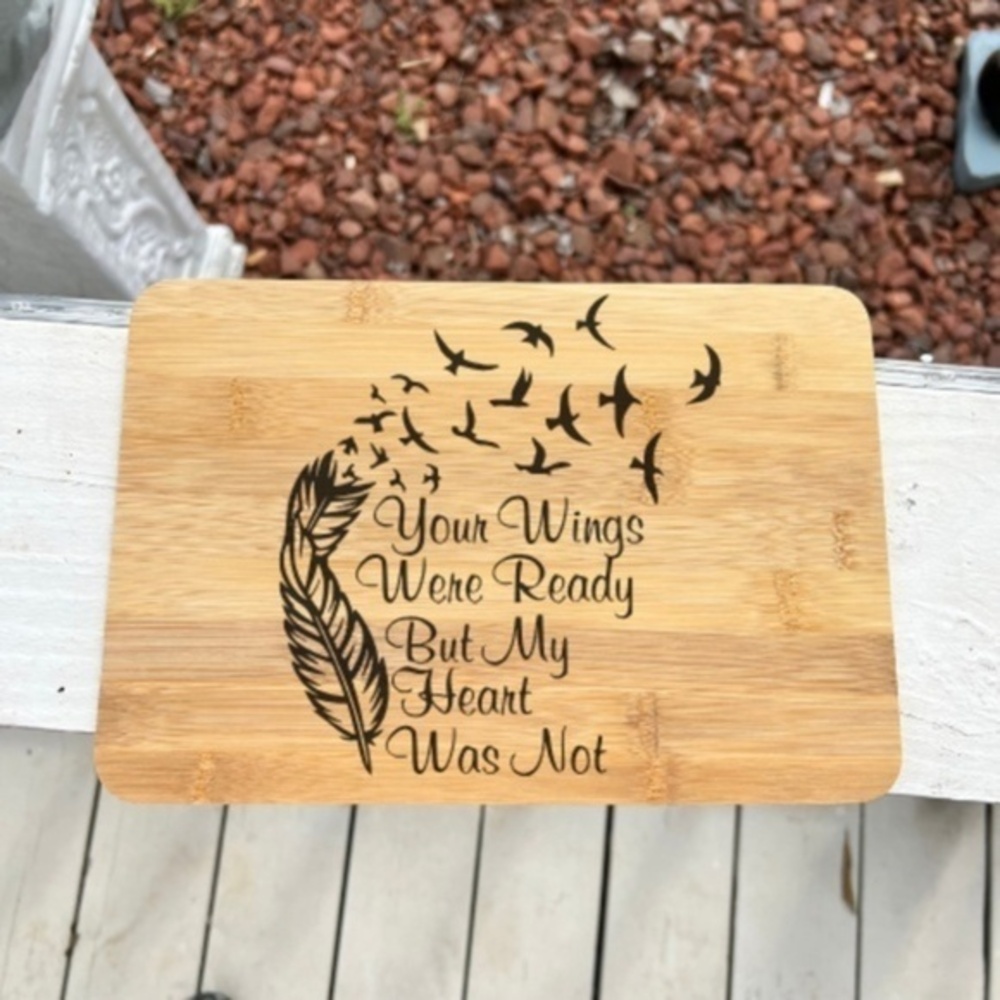 Your Wings Were Ready But My Heart Was Not Bamboo Cutting Board
